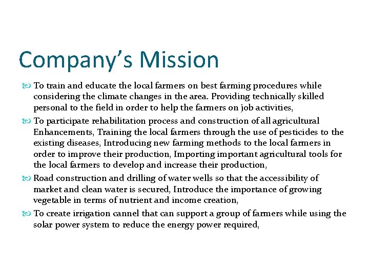 Company’s Mission To train and educate the local farmers on best farming procedures while