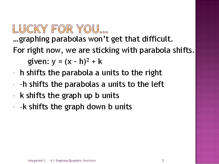 …graphing parabolas won’t get that difficult. For right now, we are sticking with parabola