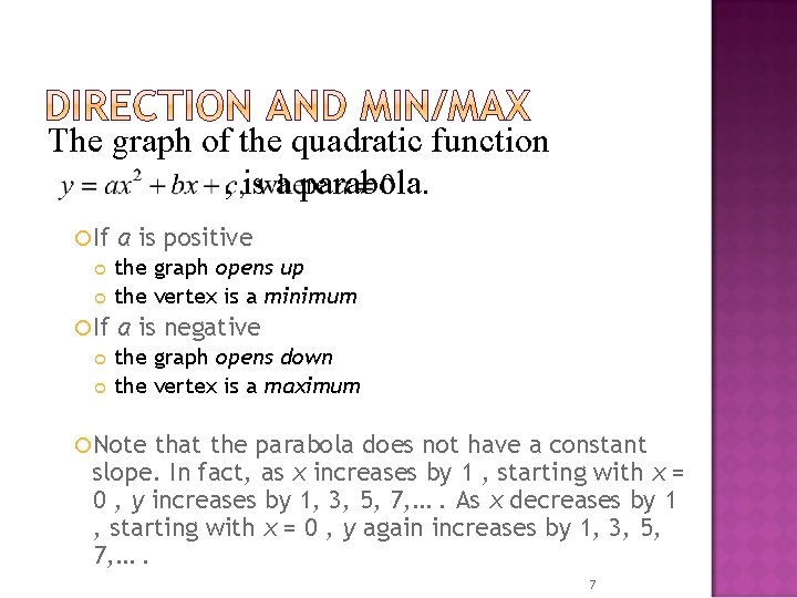 The graph of the quadratic function , is a parabola. If a is positive