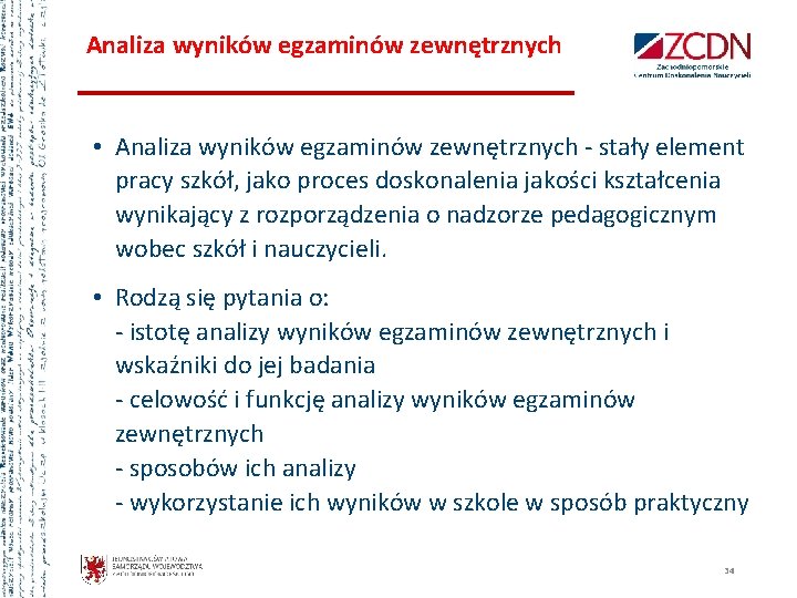 Analiza wyników egzaminów zewnętrznych • Analiza wyników egzaminów zewnętrznych - stały element pracy szkół,