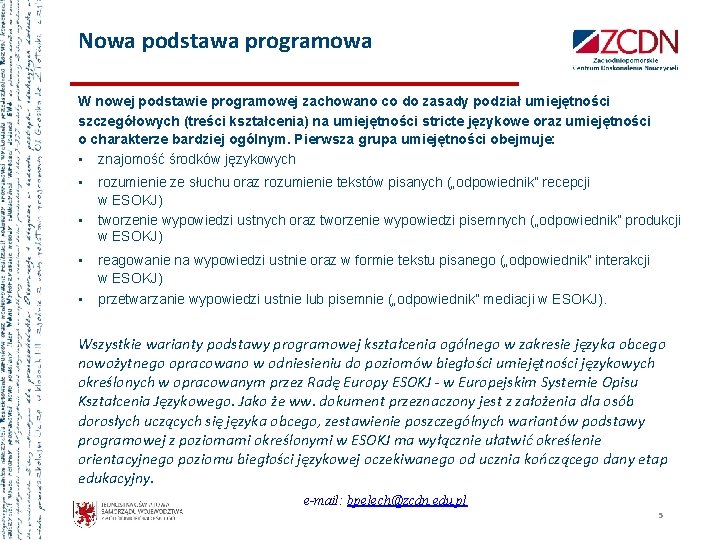 Nowa podstawa programowa W nowej podstawie programowej zachowano co do zasady podział umiejętności szczegółowych