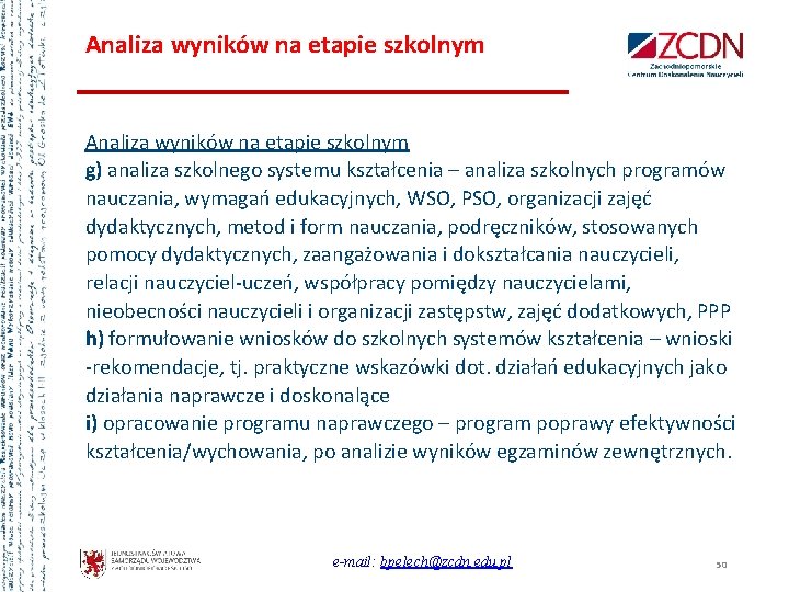 Analiza wyników na etapie szkolnym g) analiza szkolnego systemu kształcenia – analiza szkolnych programów