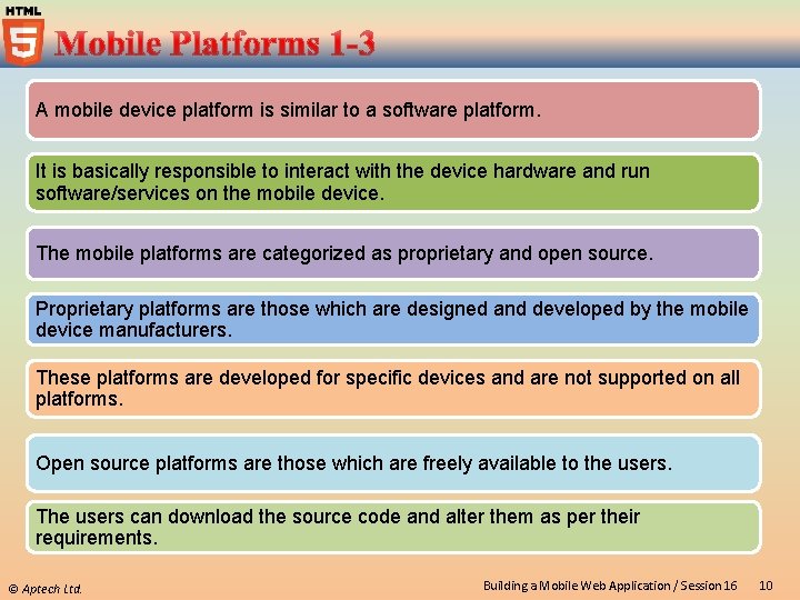 A mobile device platform is similar to a software platform. It is basically responsible