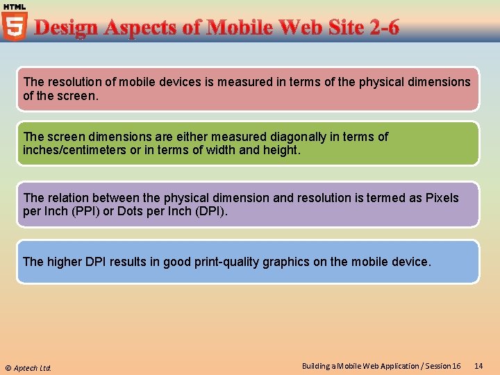 The resolution of mobile devices is measured in terms of the physical dimensions of