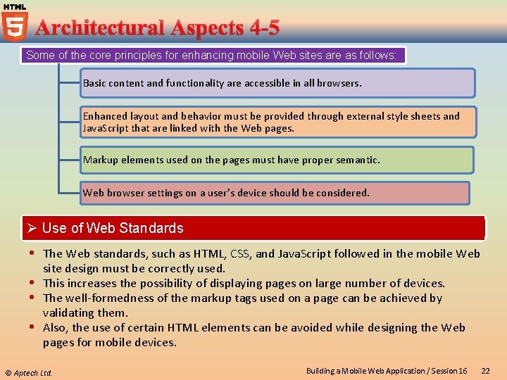 Some of the core principles for enhancing mobile Web sites are as follows: Basic