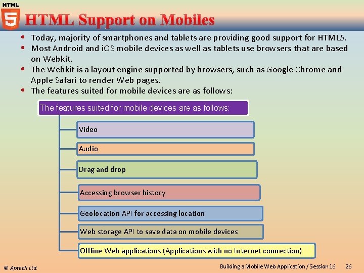  Today, majority of smartphones and tablets are providing good support for HTML 5.