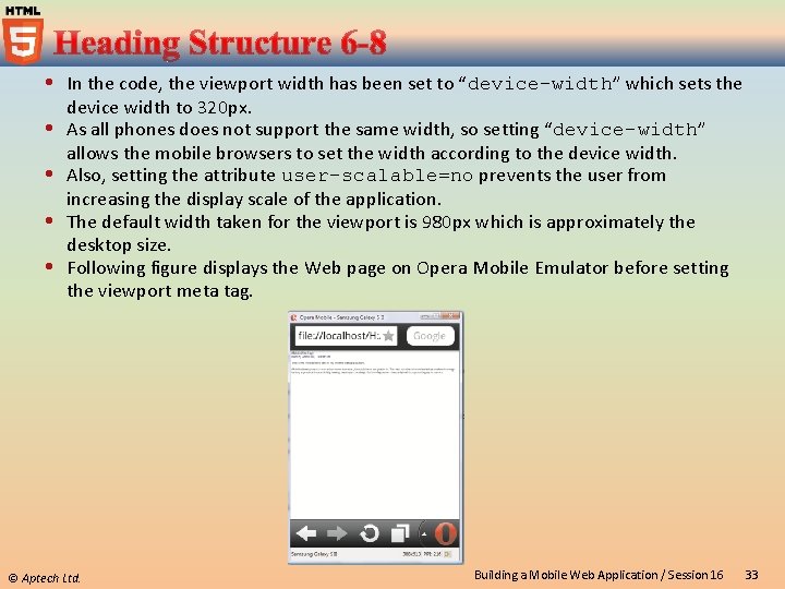  In the code, the viewport width has been set to “device-width” which sets