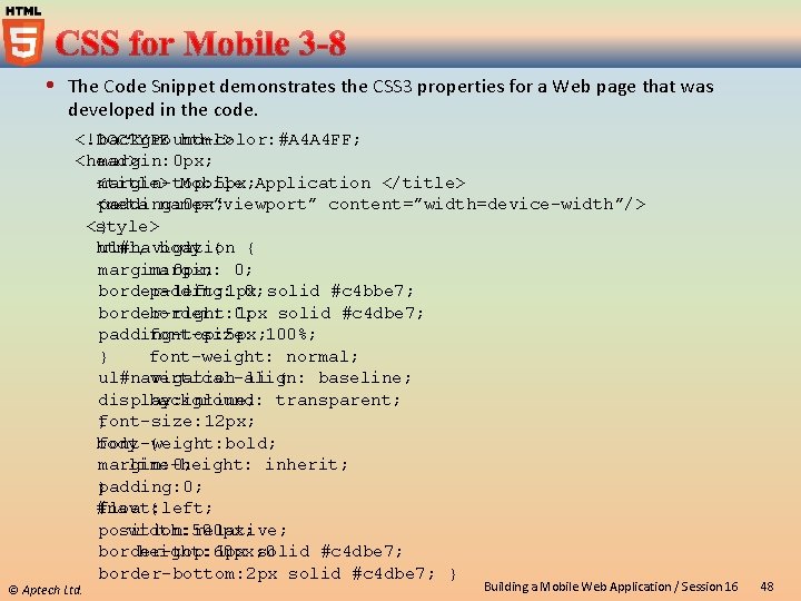 The Code Snippet demonstrates the CSS 3 properties for a Web page that