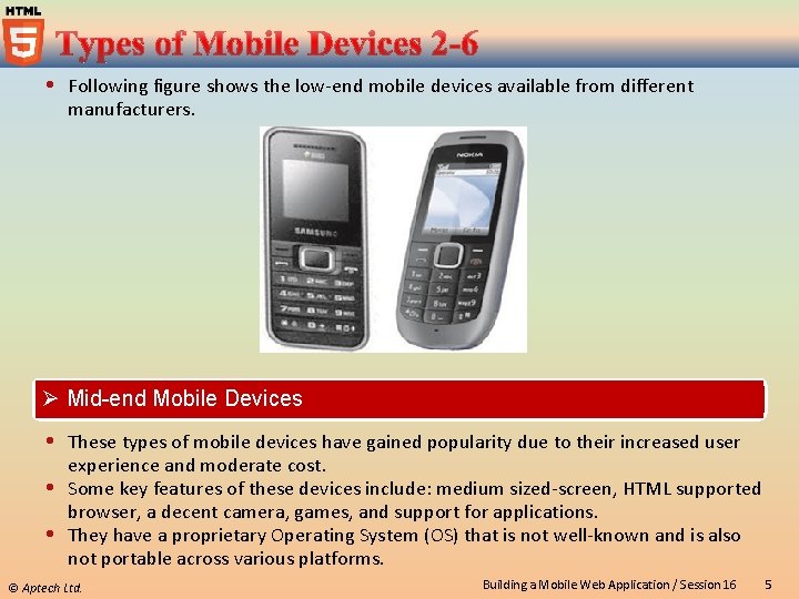  Following figure shows the low-end mobile devices available from different manufacturers. Ø Mid-end