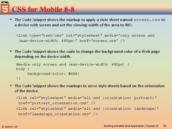  The Code Snippet shows the markup to apply a style sheet named screen.