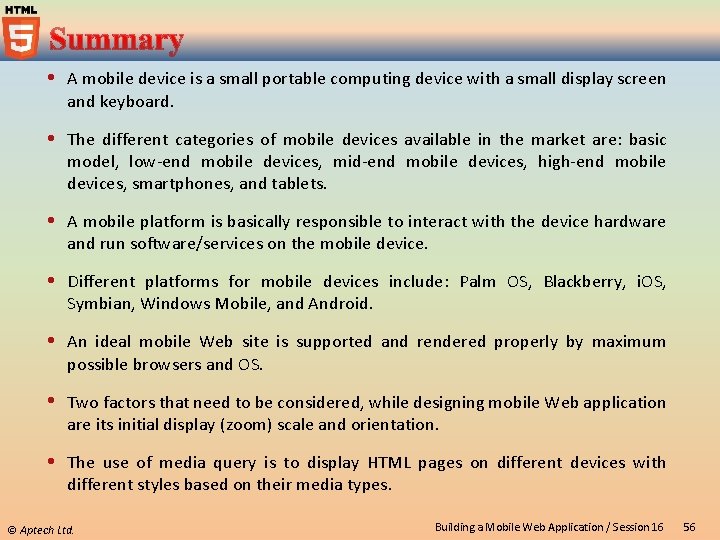  A mobile device is a small portable computing device with a small display