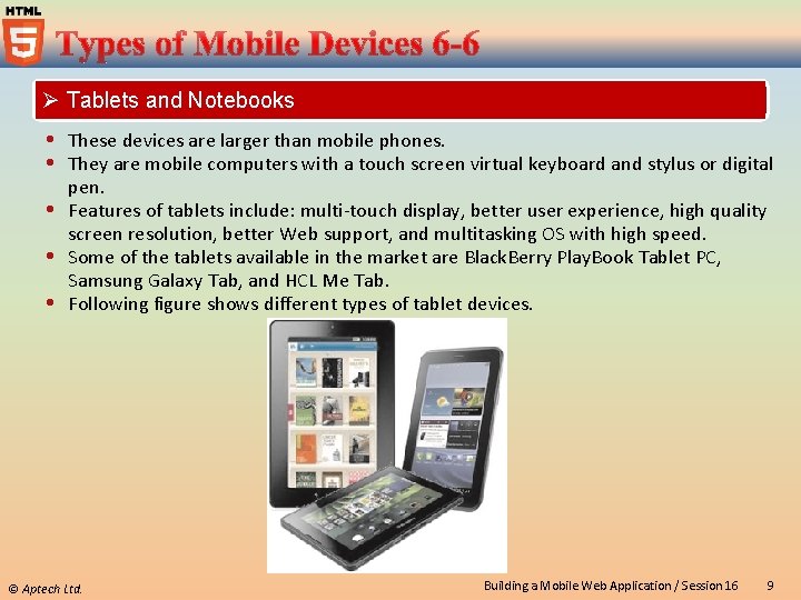 Ø Tablets and Notebooks These devices are larger than mobile phones. They are mobile
