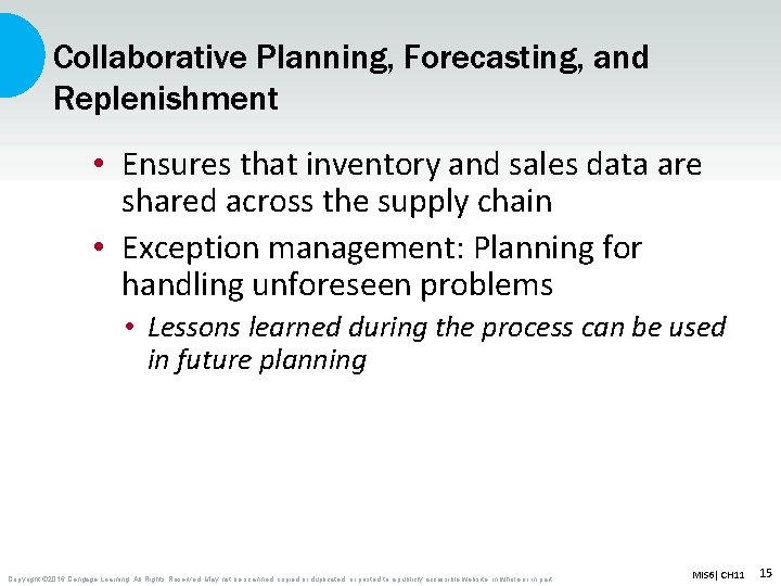 Collaborative Planning, Forecasting, and Replenishment • Ensures that inventory and sales data are shared