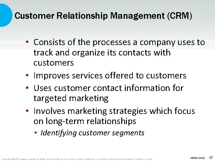Customer Relationship Management (CRM) • Consists of the processes a company uses to track