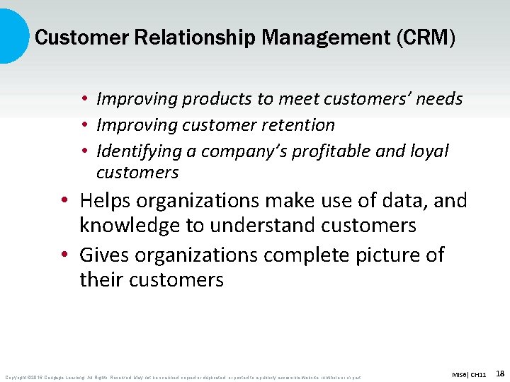 Customer Relationship Management (CRM) • Improving products to meet customers’ needs • Improving customer