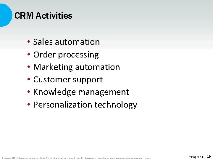 CRM Activities • • • Sales automation Order processing Marketing automation Customer support Knowledge