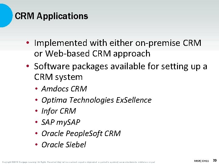 CRM Applications • Implemented with either on-premise CRM or Web-based CRM approach • Software