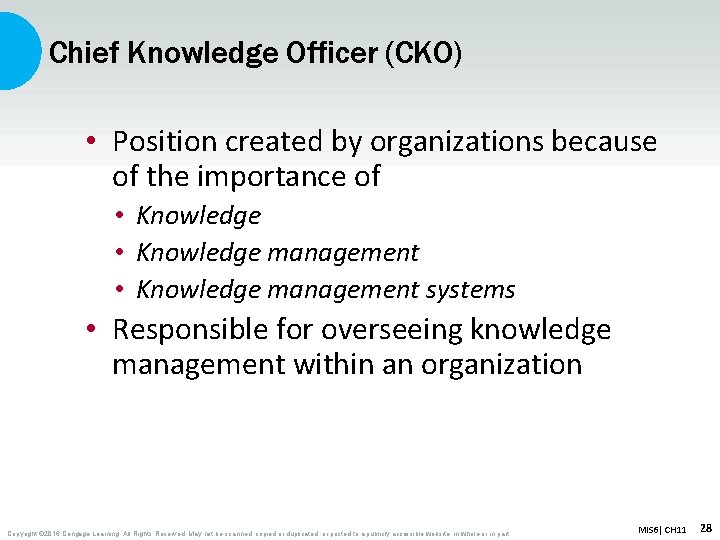 Chief Knowledge Officer (CKO) • Position created by organizations because of the importance of