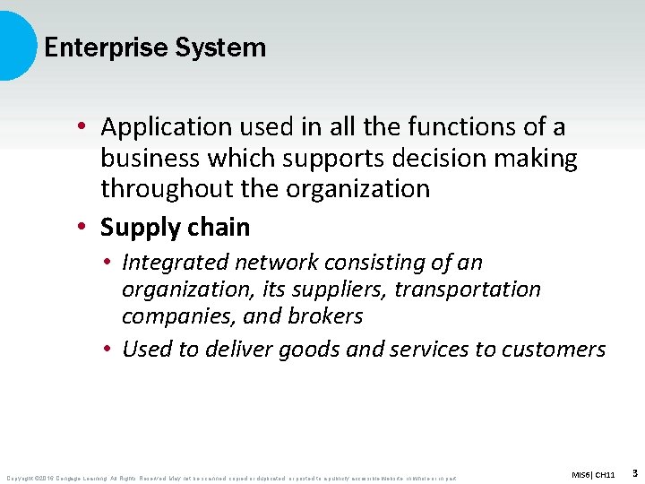 Enterprise System • Application used in all the functions of a business which supports