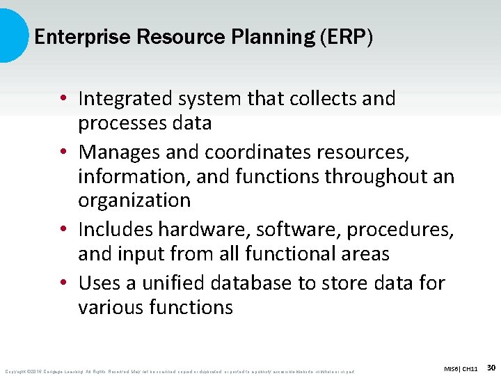 Enterprise Resource Planning (ERP) • Integrated system that collects and processes data • Manages