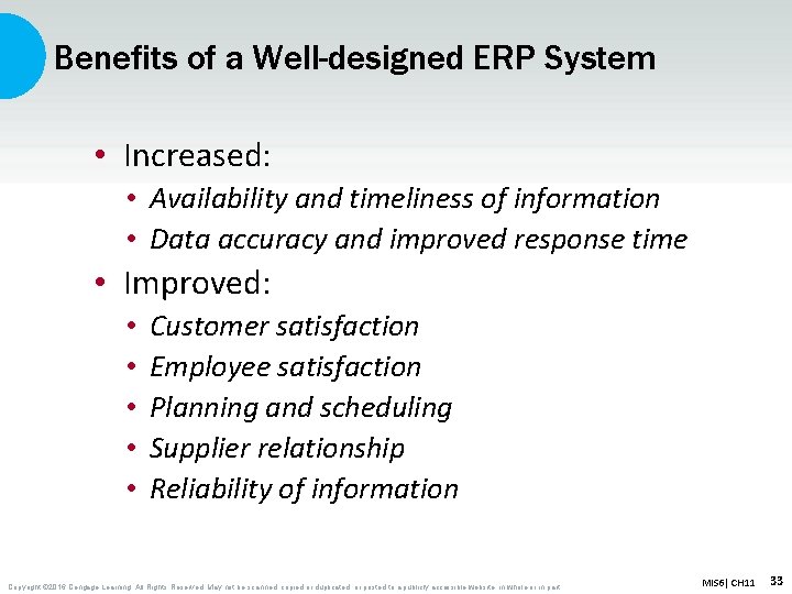 Benefits of a Well-designed ERP System • Increased: • Availability and timeliness of information