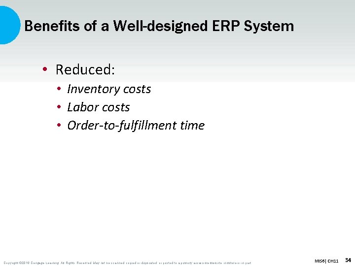 Benefits of a Well-designed ERP System • Reduced: • Inventory costs • Labor costs