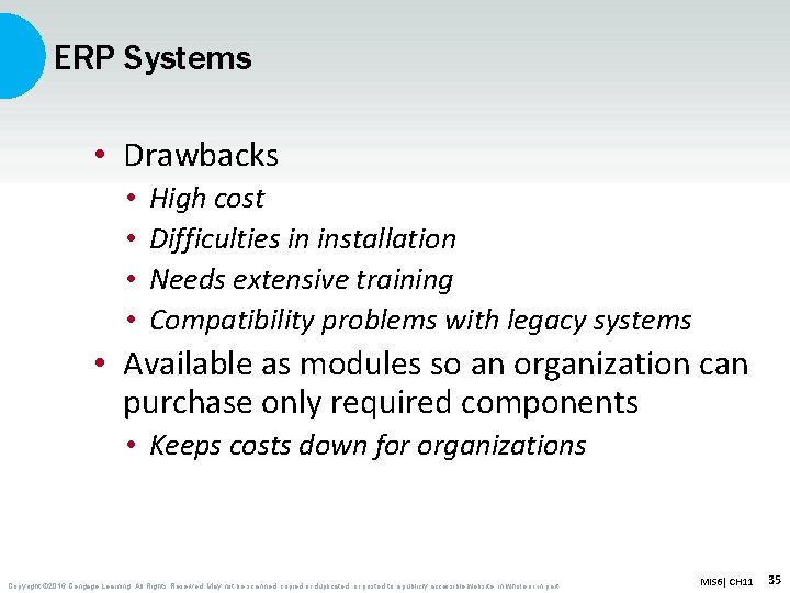 ERP Systems • Drawbacks • • High cost Difficulties in installation Needs extensive training