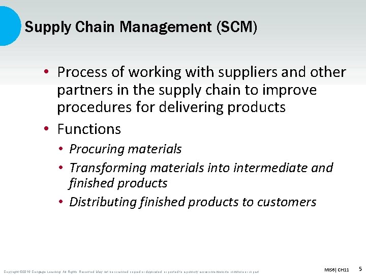 Supply Chain Management (SCM) • Process of working with suppliers and other partners in