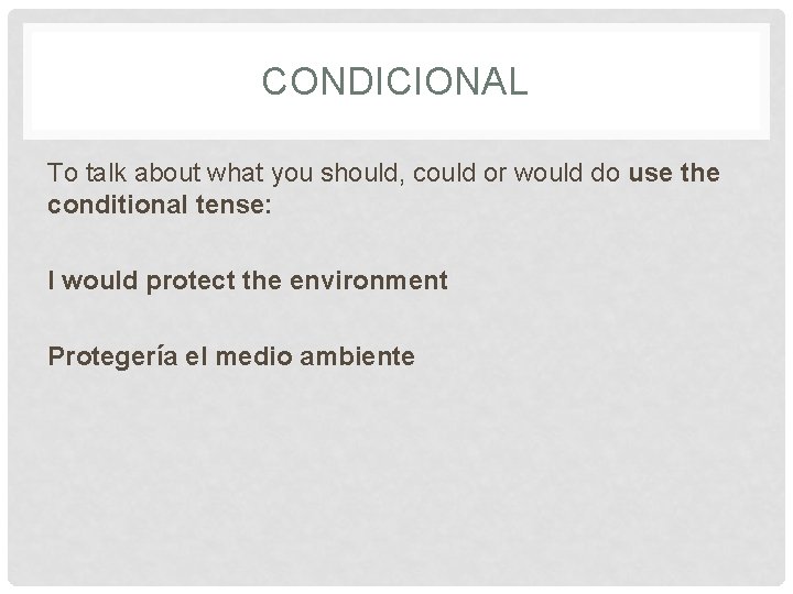 CONDICIONAL To talk about what you should, could or would do use the conditional