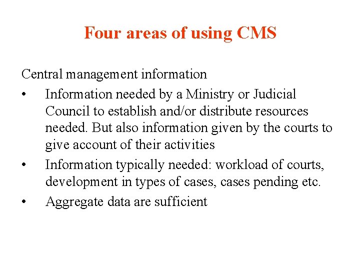 Four areas of using CMS Central management information • Information needed by a Ministry