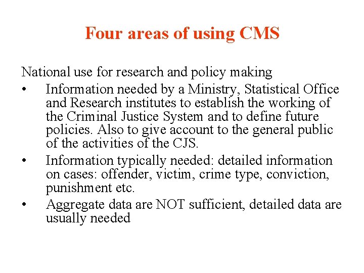 Four areas of using CMS National use for research and policy making • Information