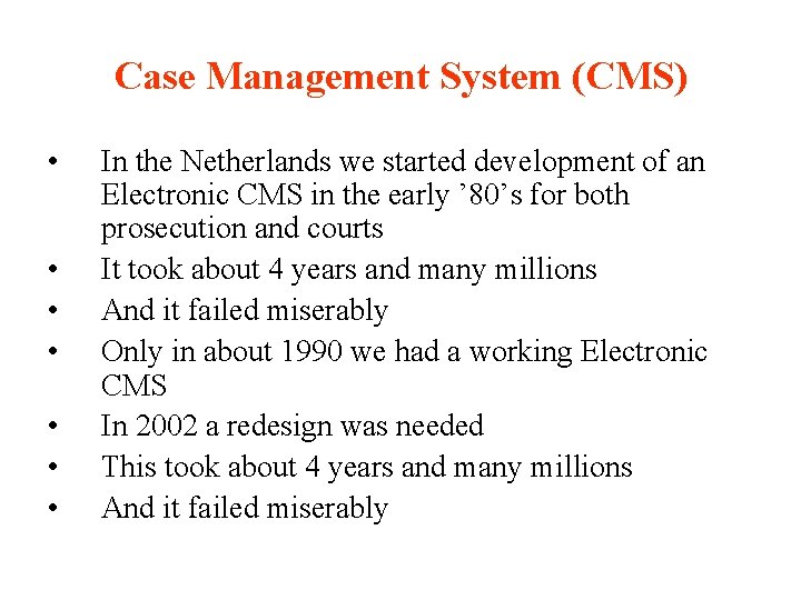 Case Management System (CMS) • • In the Netherlands we started development of an