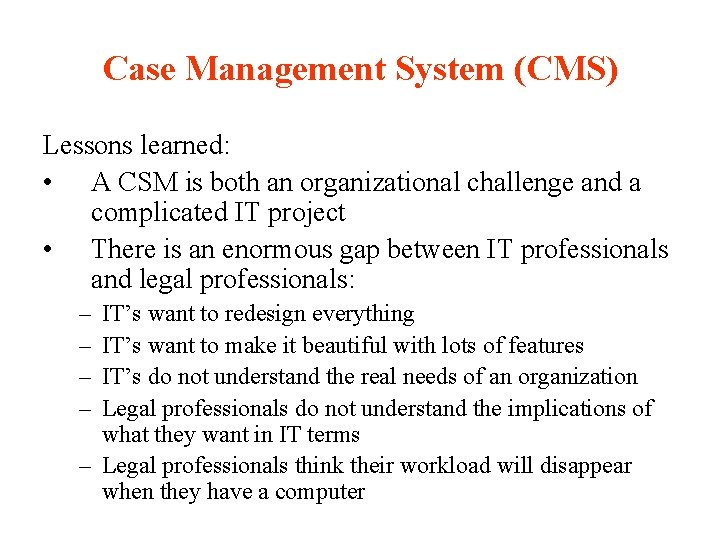 Case Management System (CMS) Lessons learned: • A CSM is both an organizational challenge