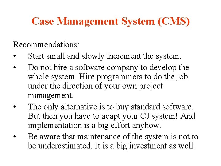 Case Management System (CMS) Recommendations: • Start small and slowly increment the system. •