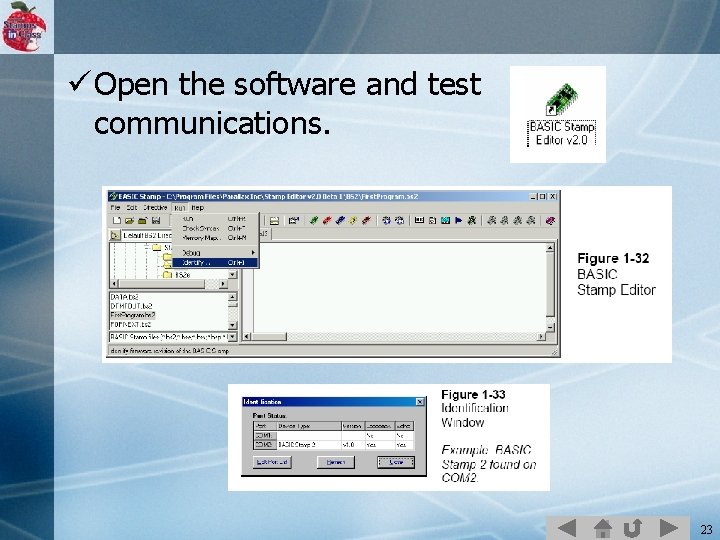 ü Open the software and test communications. 23 