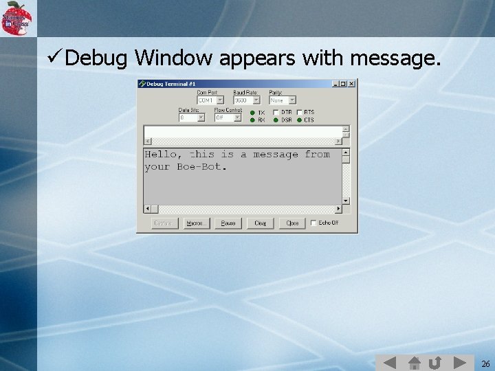 ü Debug Window appears with message. 26 