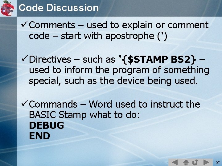 Code Discussion ü Comments – used to explain or comment code – start with