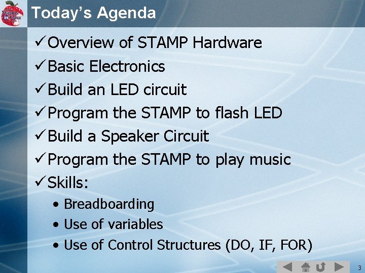 Today’s Agenda ü Overview of STAMP Hardware ü Basic Electronics ü Build an LED