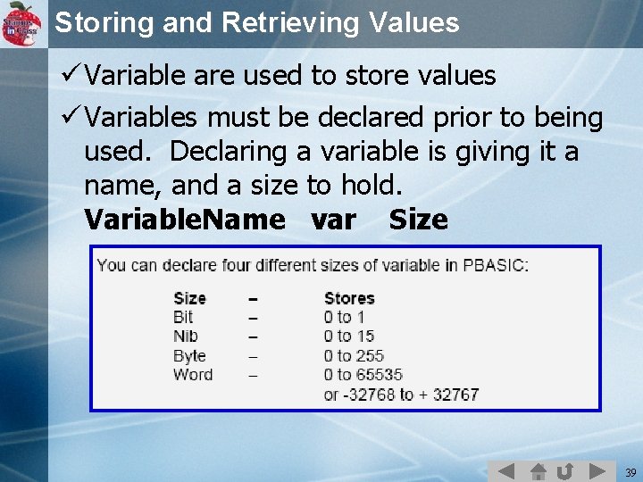 Storing and Retrieving Values ü Variable are used to store values ü Variables must