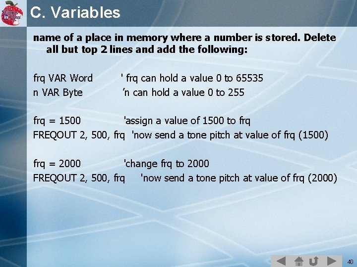 C. Variables name of a place in memory where a number is stored. Delete