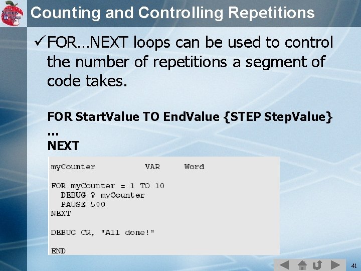 Counting and Controlling Repetitions ü FOR…NEXT loops can be used to control the number