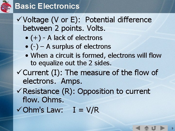 Basic Electronics ü Voltage (V or E): Potential difference between 2 points. Volts. •
