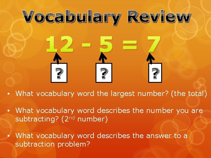 Vocabulary Review 12 - 5 = 7 ? ? ? • What vocabulary word Vocabulary Review 12 - 5 = 7 ? ? ? • What vocabulary word