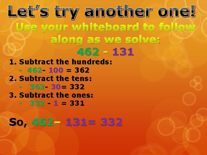 Let’s try another one! Use your whiteboard to follow along as we solve: 462 Let’s try another one! Use your whiteboard to follow along as we solve: 462