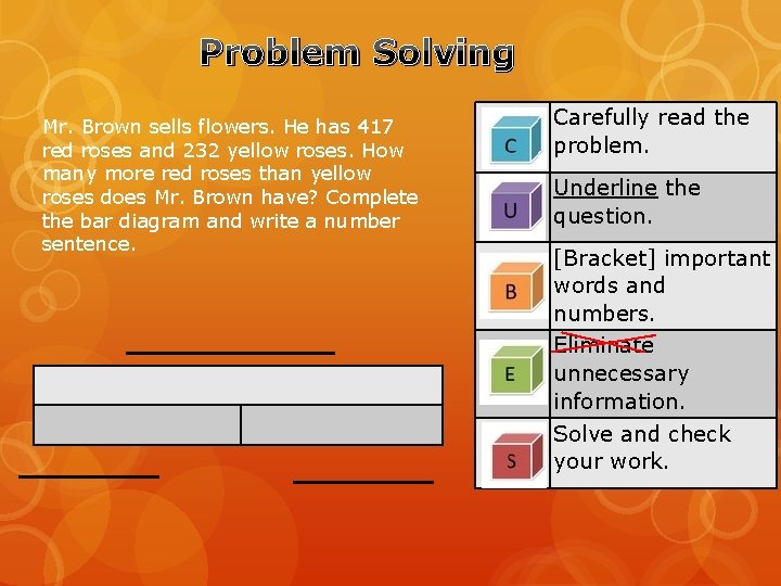 Problem Solving Mr. Brown sells flowers. He has 417 red roses and 232 yellow Problem Solving Mr. Brown sells flowers. He has 417 red roses and 232 yellow
