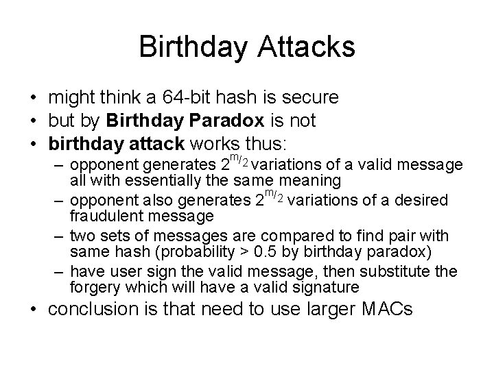 Birthday Attacks • might think a 64 -bit hash is secure • but by