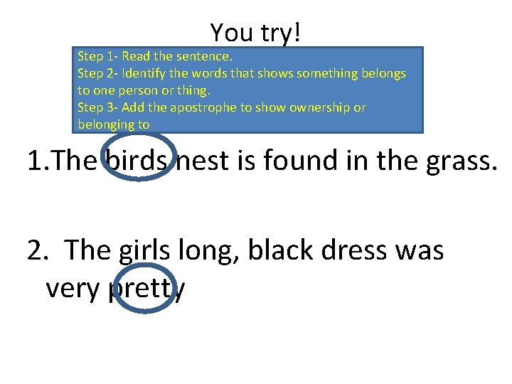You try! Step 1 - Read the sentence. Step 2 - Identify the words