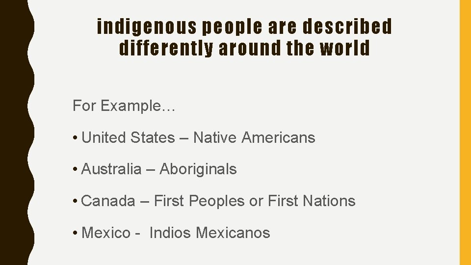 indigenous people are described differently around the world For Example… • United States –