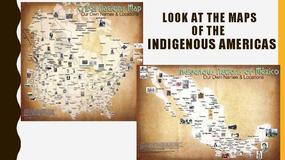 LOOK AT THE MAPS OF THE INDIGENOUS AMERICAS 