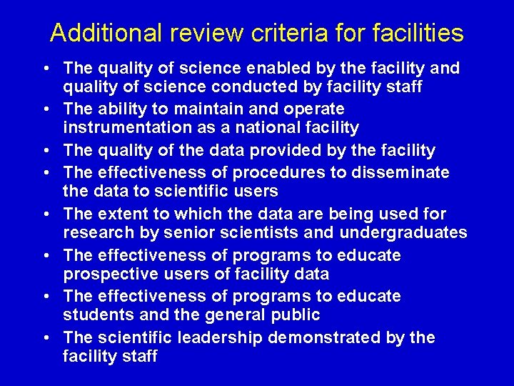 Additional review criteria for facilities • The quality of science enabled by the facility